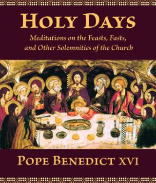 Könyv Holy Days Pope Benedict XVI