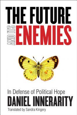 Knjiga Future and Its Enemies Daniel Innerarity