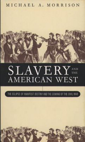 Carte Slavery and the American West MichaelA Morrison