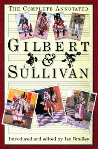 Carte Complete Annotated Gilbert and Sullivan William Schwenck Gilbert