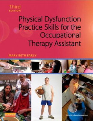 Knjiga Physical Dysfunction Practice Skills for the Occupational Therapy Assistant Mary Beth Early