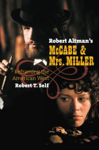 Könyv Robert Altman's McCabe and Mrs. Miller Robert T Self