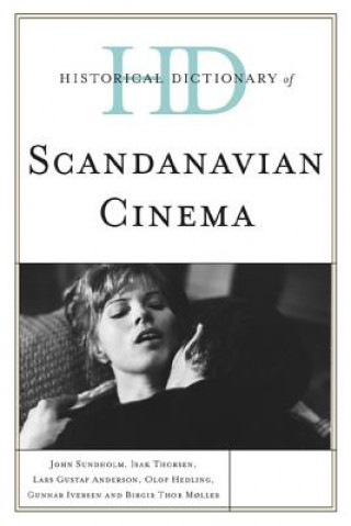 Carte Historical Dictionary of Scandinavian Cinema John S Sundholm