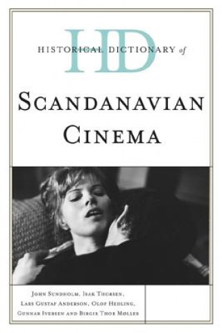 Książka Historical Dictionary of Scandinavian Cinema John S Sundholm