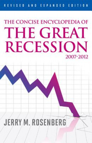 Carte Concise Encyclopedia of The Great Recession 2007-2012 Jerry M Rosenberg