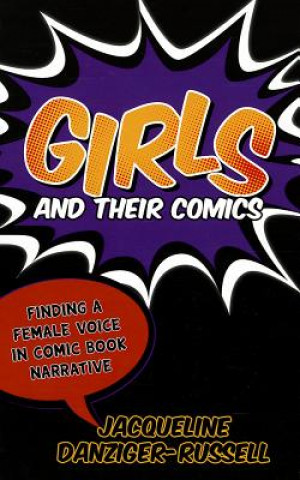 Книга Girls and Their Comics Jacqueline Danziger-Russell