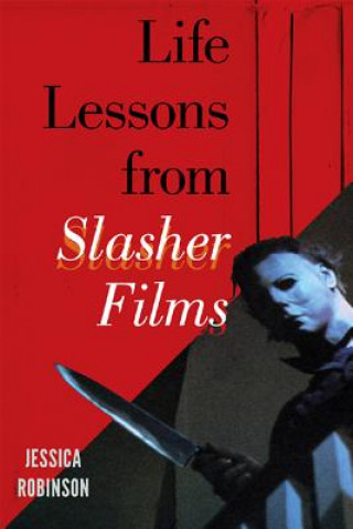 Knjiga Life Lessons from Slasher Films Jessica Robinson