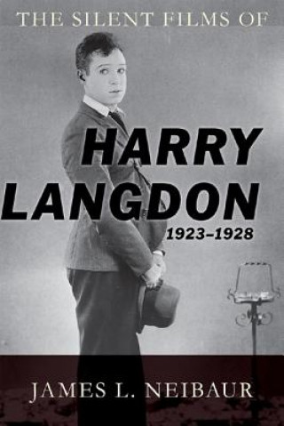 Kniha Silent Films of Harry Langdon (1923-1928) James L Neibaur