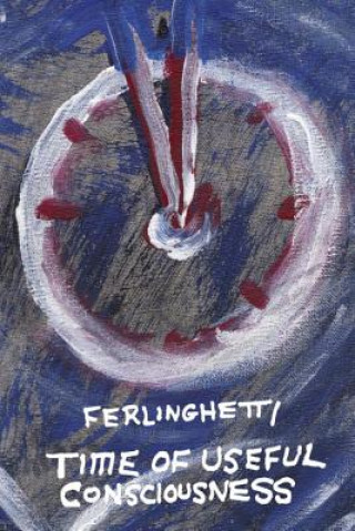 Carte Time of Useful Consciousness Lawrence Ferlinghetti