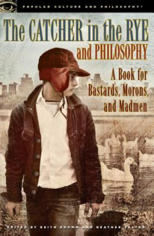 Kniha Catcher in the Rye and Philosophy Keith Dromm