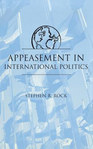 Kniha Appeasement in International Politics StephenR Rock