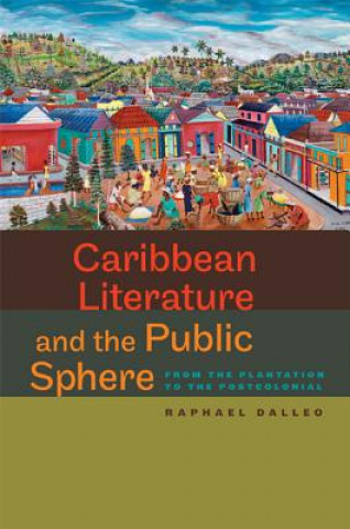 Книга Caribbean Literature and the Public Sphere Rapael Dalleo