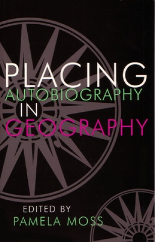 Книга Placing Autobiography in Geography Pamela Moss