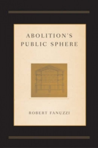 Książka Abolition's Public Sphere Robert Fanuzzi