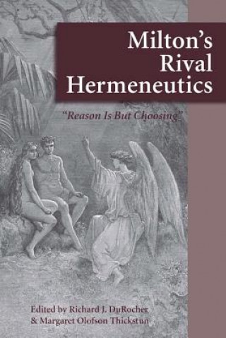 Kniha Milton's Rival Hermeneutics Richard J DuRocher