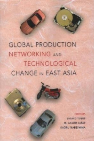 Książka Global Production Networking and Technological Change in East Asia Shahid Yusuf