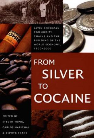 Kniha From Silver to Cocaine Steven C Topik