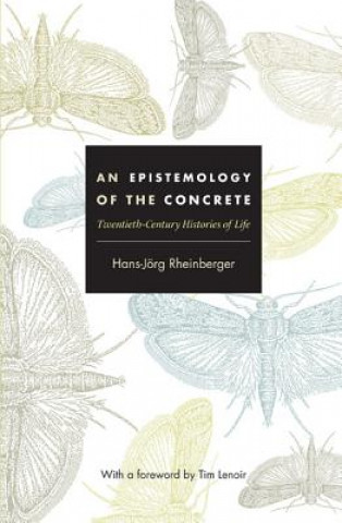 Książka Epistemology of the Concrete Hans-Jorg Rheinberger