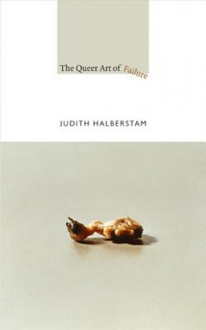 Kniha Queer Art of Failure Halberstam