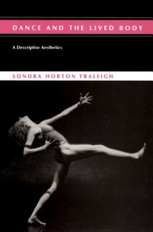 Книга Dance and the Lived Body Sondra Horton Fraleigh