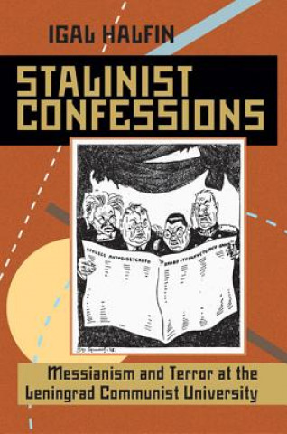 Knjiga Stalinist Confessions Igal Halfin