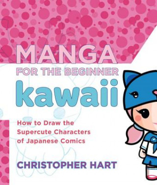 Книга Manga for the Beginner: Kawaii Christopher Hart