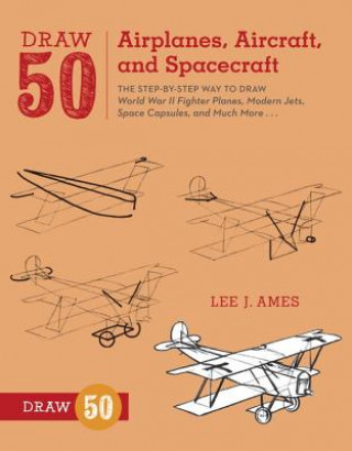 Book Draw 50 Airplanes, Aircraft, and Spacecraft Lee J Ames