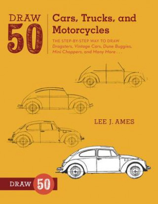Könyv Draw 50 Cars, Trucks, and Motorcycles Lee J Ames