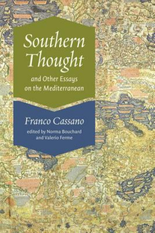 Könyv Southern Thought and Other Essays on the Mediterranean Franco Cassano