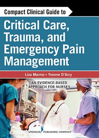 Knjiga Compact Clinical Guide to Critical Care, Trauma, and Emergency Pain Management Liza Marmo