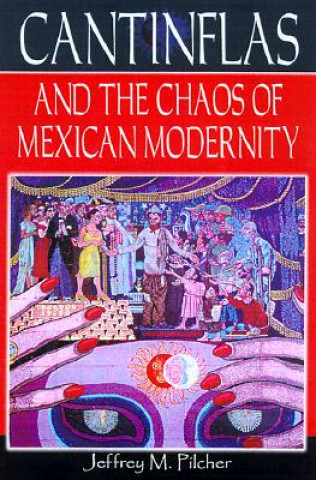 Knjiga Cantinflas and the Chaos of Mexican Modernity Jeffrey M. Pilcher