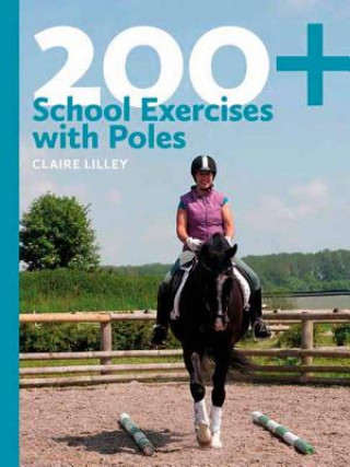 Kniha 200+ School Exercises with Poles Claire Lilley