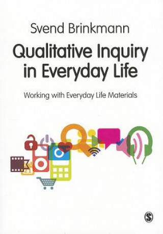 Kniha Qualitative Inquiry in Everyday Life Svend Brinkmann