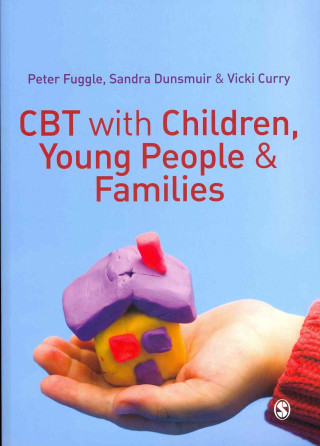 Kniha CBT with Children, Young People and Families Peter Fuggle