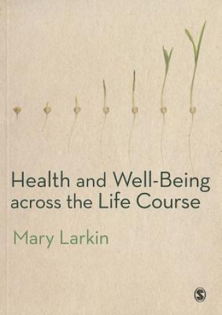 Könyv Health and Well-Being Across the Life Course Mary Larkin