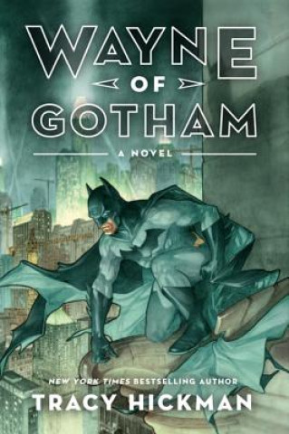 Könyv Wayne of Gotham Tracy Hickman