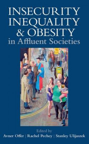 Libro Insecurity, Inequality, and Obesity in Affluent Societies Avner Offer