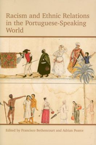 Kniha Racism and Ethnic Relations in the Portuguese-Speaking World Francisco Bethencourt