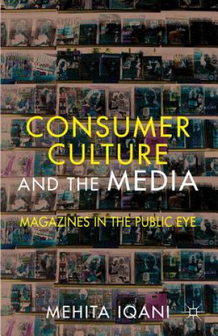 Kniha Consumer Culture and the Media Mehita Iqani