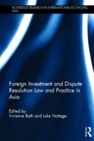 Kniha Foreign Investment and Dispute Resolution Law and Practice in Asia Vivienne Bath
