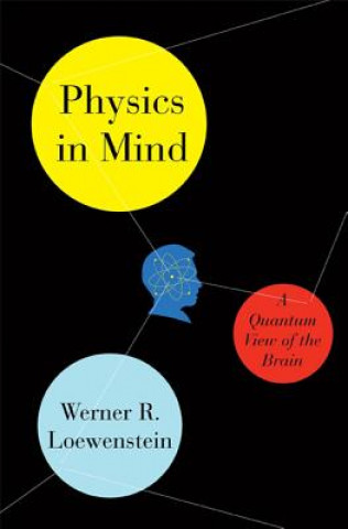 Kniha Physics in Mind Werner Loewenstein