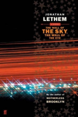 Kniha Wall of the Sky, the Wall of the Eye Jonathan Lethem