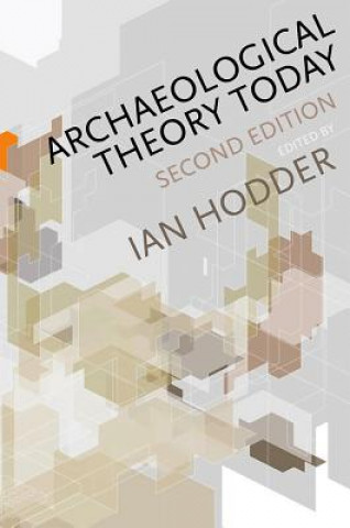 Könyv Archaeological Theory Today 2e Ian Hodder