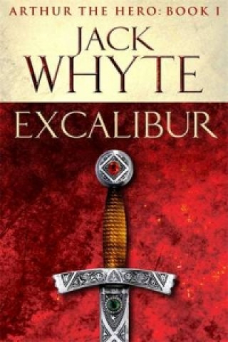 Könyv Excalibur Jack Whyte