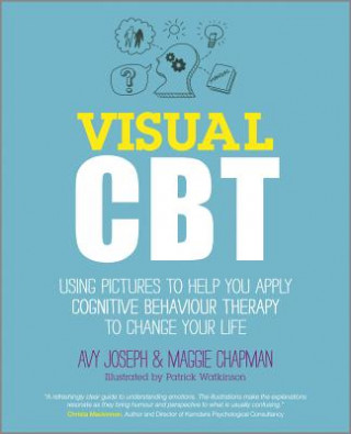 Kniha Visual CBT - Using Pictures to Help You Apply Cognitive Behaviour Therapy to Change Your Life Avy Joseph