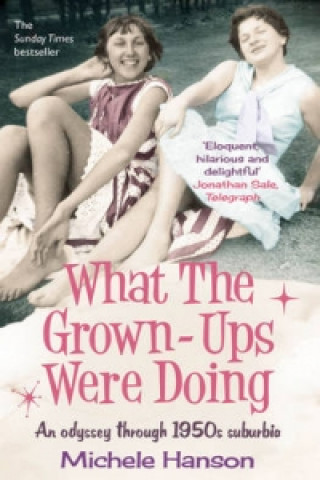 Könyv What the Grown-ups Were Doing Michele Hanson