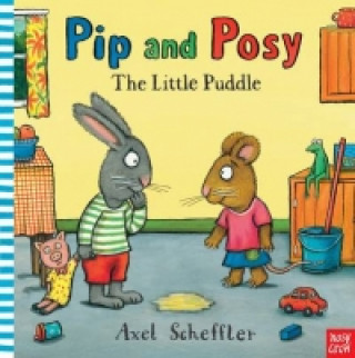 Kniha Pip and Posy: The Little Puddle Axel Scheffler
