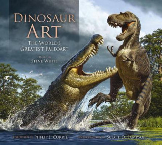 Książka Dinosaur Art: The World's Greatest Paleoart Steve White