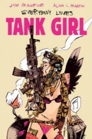 Könyv Tank Girl - Everybody Loves Tank Girl Alan C Martin