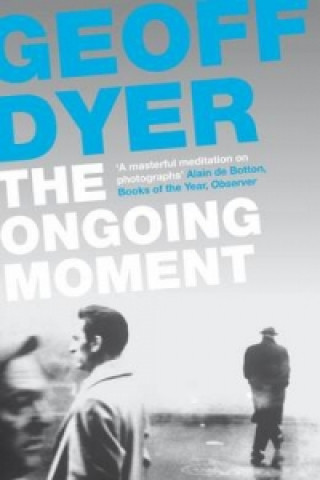Книга Ongoing Moment Geoff Dyer